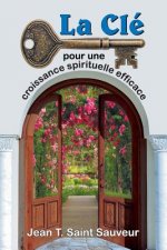 La Cle Pour Une Croissance Spirituelle Efficace
