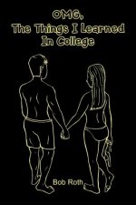 OMG, The Things I Learned In College