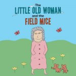 Little Old Woman and the Field Mice