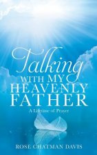 Talking with My Heavenly Father Rose Chatman Davis