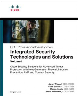 Integrated Security Technologies and Solutions - Volume I (Aaron Woland,Vivek Santuka,Mason Harris)(Miękka)