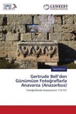 Gertrude Bell'den Günümüze Fotograflarla Anavarza (Anazarbus)