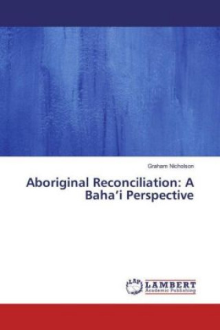 Aboriginal Reconciliation: A Baha'i Perspective