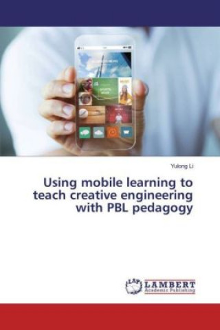 Using mobile learning to teach creative engineering with PBL pedagogy