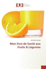 Mon livre de Santé aux Fruits & Légumes