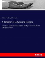 A Collection of Lectures and Sermons