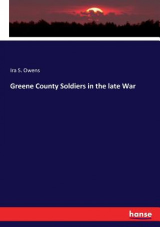 Greene County Soldiers in the late War