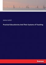 Practical Educationists And Their Systems of Teaching