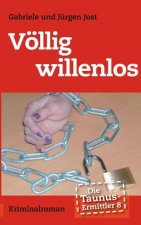 Taunus-Ermittler Band 8 - Voellig willenlos