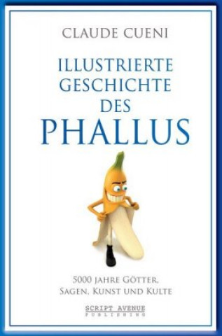 Illustrierte Geschichte des Phallus