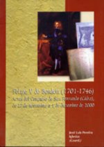 Felipe V de Borbón, 1701-1746 : actas del Congreso de San Fernando (Cádiz), del 27 de noviembre al 1 de diciembre de 2000