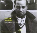 A ollada do desexo : obra fotográfica, 1933-1973