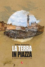 La terra in piazza. Un'interpretazione del Palio di Siena