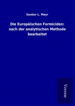 Die Europäischen Formiciden: nach der analytischen Methode bearbeitet