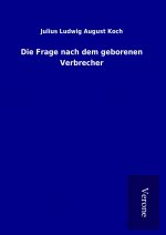 Die Frage nach dem geborenen Verbrecher