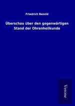 Überschau über den gegenwärtigen Stand der Ohrenheilkunde