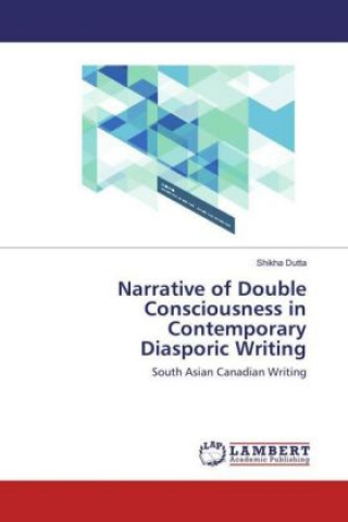 Narrative of Double Consciousness in Contemporary Diasporic Writing
