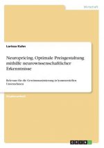 Neuropricing. Optimale Preisgestaltung mithilfe neurowissenschaftlicher Erkenntnisse