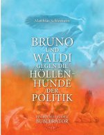 Bruno und Waldi gegen die Hoellenhunde der Politik