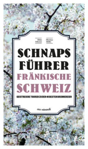 Schnaps-Führer Fränkische Schweiz