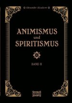 Animismus und Spiritismus Band 2