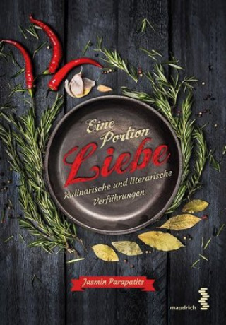 Eine Portion Liebe - Kulinarische und literarische Verführungen