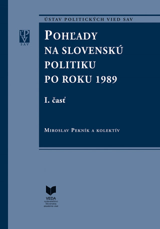 Pohľady na Slovenskú politiku po roku 1989  I., II. Časť