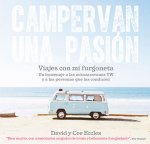 Campervan una pasión: Viajes con mi furgoneta. Un homenaje a las autocaravanas VW y a las personas que las conducen