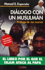 Diálogo con un musulmán : el libro por el que el islam ataca al Papa