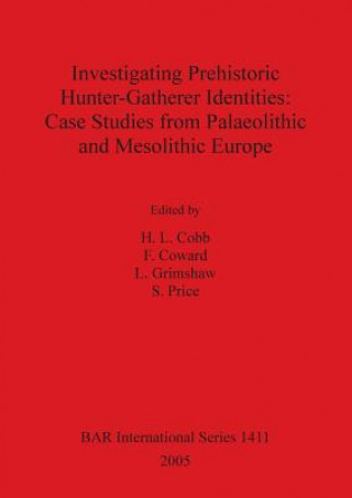 Investigating Prehistoric Hunter-Gatherer Identities: Case Studies from Palaeolithic and Mesolithic Europe