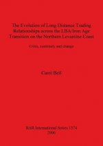 Evolution of Long Distance Trading Relationships across the LBA/Iron Age Transition on the Northern Levantine Coast: Crisis Continuity and Change