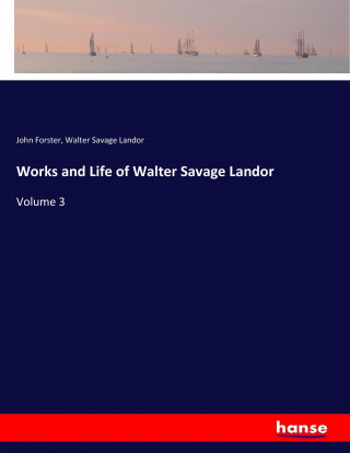 Works and Life of Walter Savage Landor