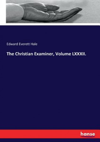Christian Examiner, Volume LXXXII.