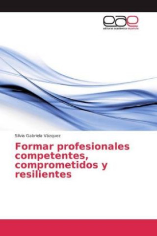 Formar profesionales competentes, comprometidos y resilientes
