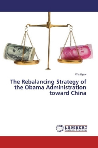 The Rebalancing Strategy of the Obama Administration toward China