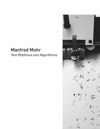 Manfred Mohr - Vom Rhythmus zum Algorithmus