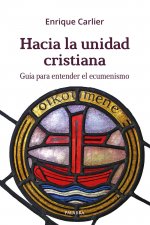 Hacia la unidad cristiana: guía para entender el ecumenismo