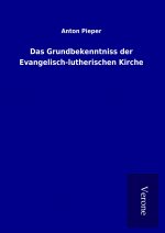 Das Grundbekenntniss der Evangelisch-lutherischen Kirche