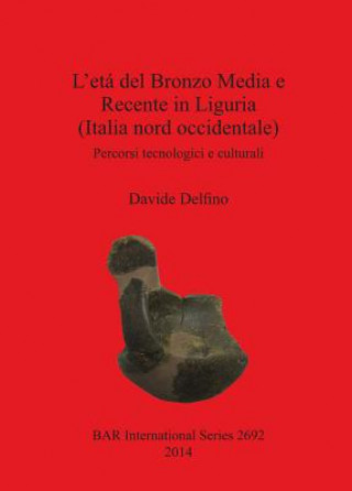 eta del Bronzo Media e Recente in Liguria (Italia nord occidentale)