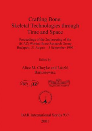 Crafting Bone: Skeletal Technologies through Time and Space