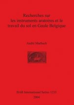 Recherches sur les instruments aratoires et le travail du sol en Gaule Belgique