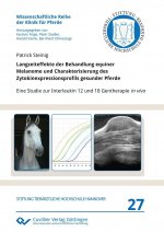 Langzeiteffekte der Behandlung equiner Melanome und Charakterisierung des Zytokinexpressionsprofils gesunder Pferde. Eine Studie zur Interleukin 12 un