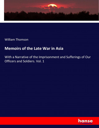 Memoirs of the Late War in Asia