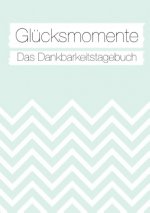 Glücksmomente: Das Dankbarkeitstagebuch (Mint)