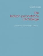 Die biblisch-prophetische Chronologie