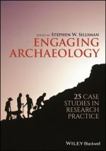 Engaging Archaeology - 25 Case Studies in Research  Practice