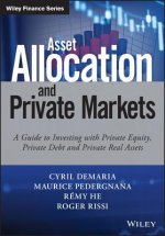 Asset Allocation and Private Markets - A Guide to Investing with Private Equity, Private Debt and Private Real Assets