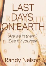 LAST DAYS ON EARTH: ARE WE IN THEM? SEE