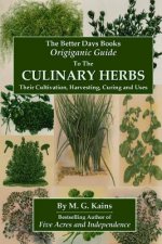 Better Days Books Origiganic Guide to the Culinary Herbs: Their Cultivation, Harvesting, Curing And Uses