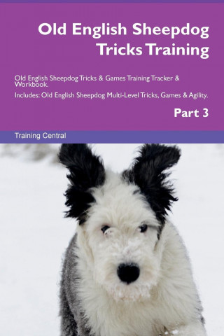 Old English Sheepdog Tricks Training Old English Sheepdog Tricks & Games Training Tracker & Workbook. Includes